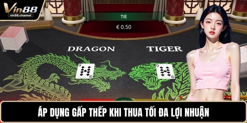 Áp dụng gấp thếp khi thua tối đa lợi nhuận