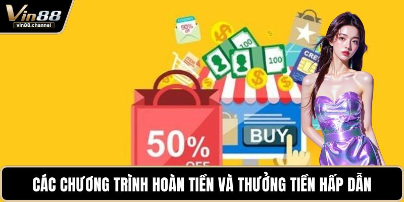 Các chương trình hoàn tiền và thưởng tiền hấp dẫn