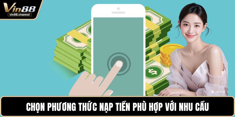 Chọn phương thức nạp tiền phù hợp với nhu cầu