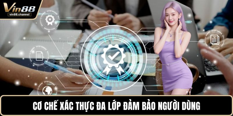 Cơ chế xác thực đa lớp đảm bảo người dùng