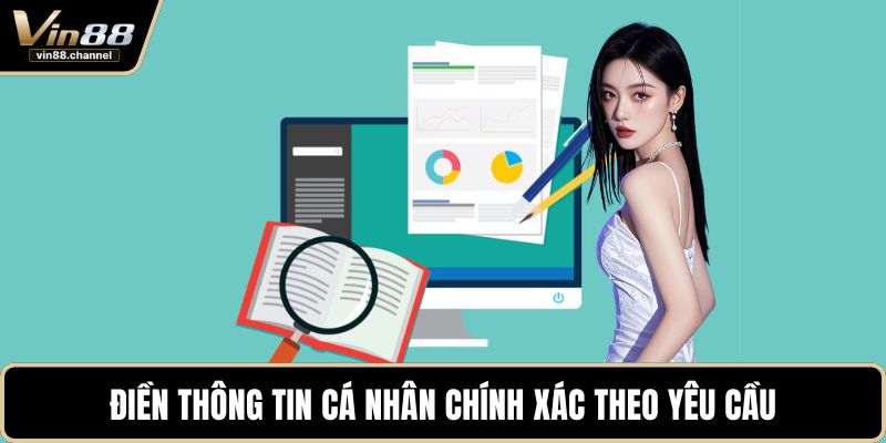 Điền thông tin cá nhân chính xác theo yêu cầu