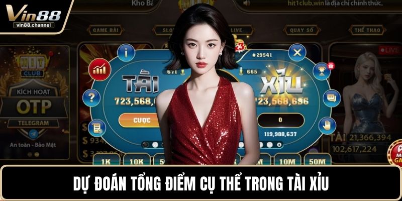 Dự đoán tổng điểm cụ thể trong tài xỉu