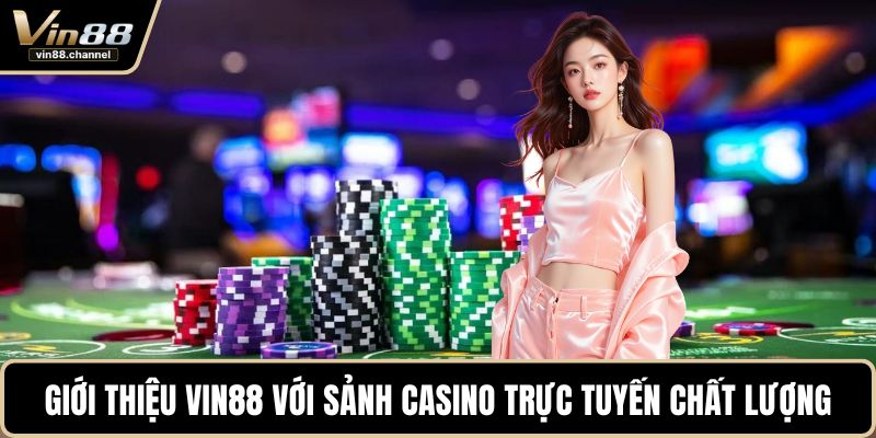Giới thiệu VIN88 với sảnh casino trực tuyến chất lượng