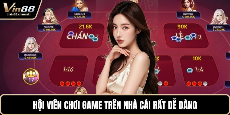Hội viên chơi game trên nhà cái rất dễ dàng