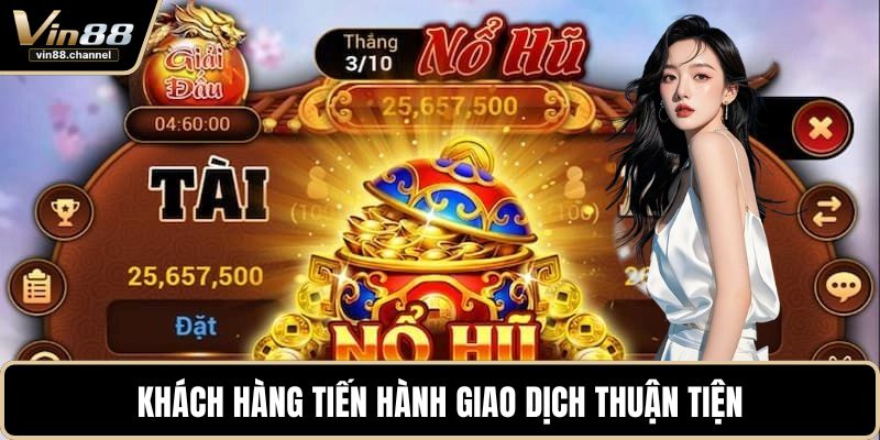 Khách hàng tiến hành giao dịch thuận tiện