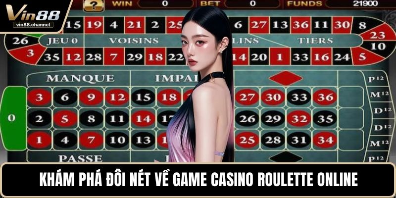 Khám phá đôi nét về game casino roulette online