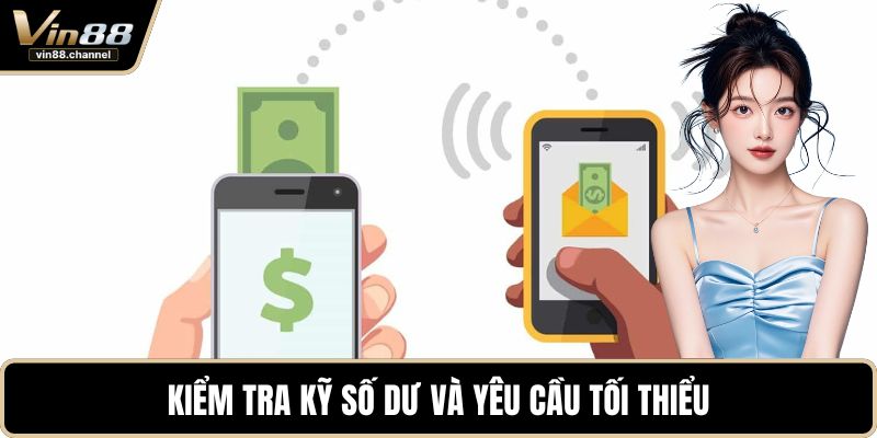 Kiểm tra kỹ số dư và yêu cầu tối thiểu