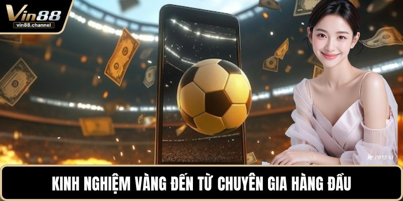 Kinh nghiệm vàng đến từ chuyên gia hàng đầu