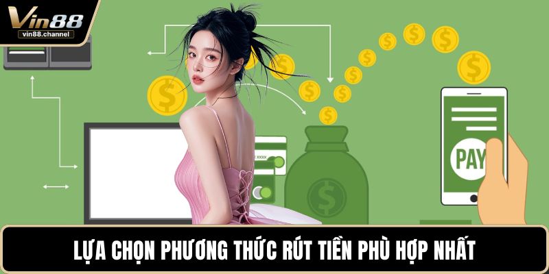 Lựa chọn phương thức rút tiền phù hợp nhất