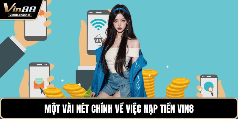Một vài nét chính về việc nạp tiền VIN88