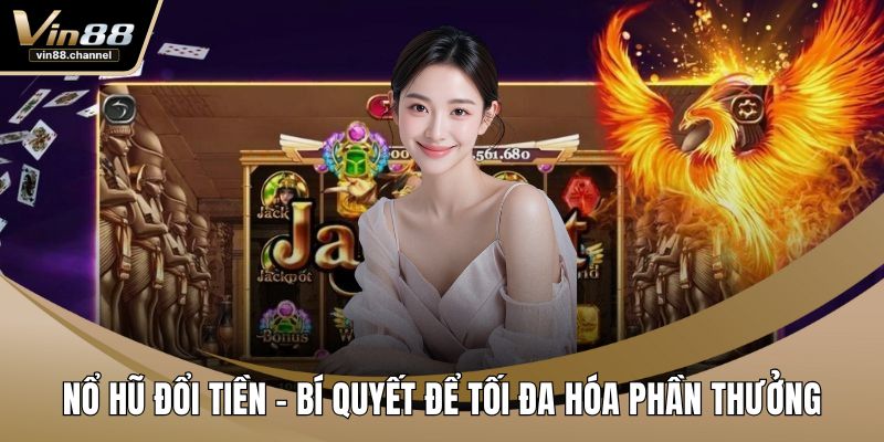 Nổ Hũ Đổi Tiền