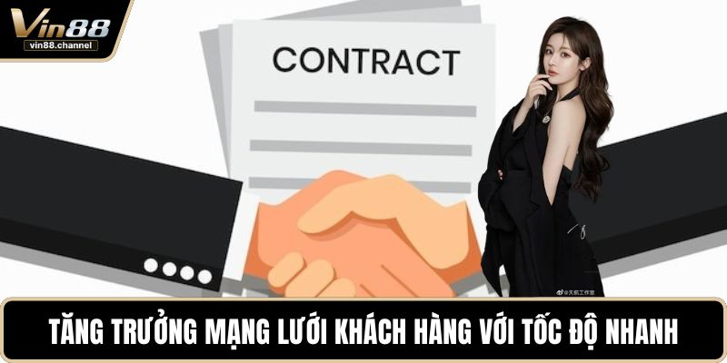 Tăng trưởng mạng lưới khách hàng với tốc độ nhanh