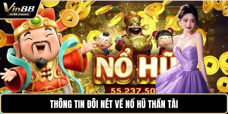 Thông tin đôi nét về nổ hũ thần tài